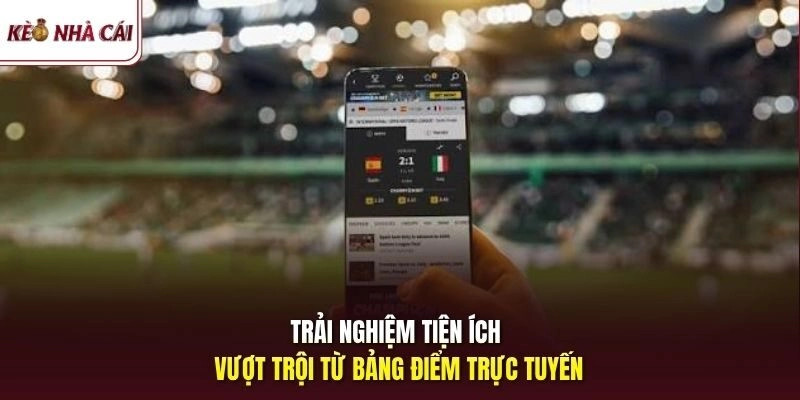 Trải nghiệm tiện ích vượt trội từ bảng điểm trực tuyến