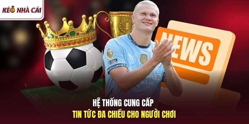 Hệ thống cung cấp tin tức đa chiều cho người chơi