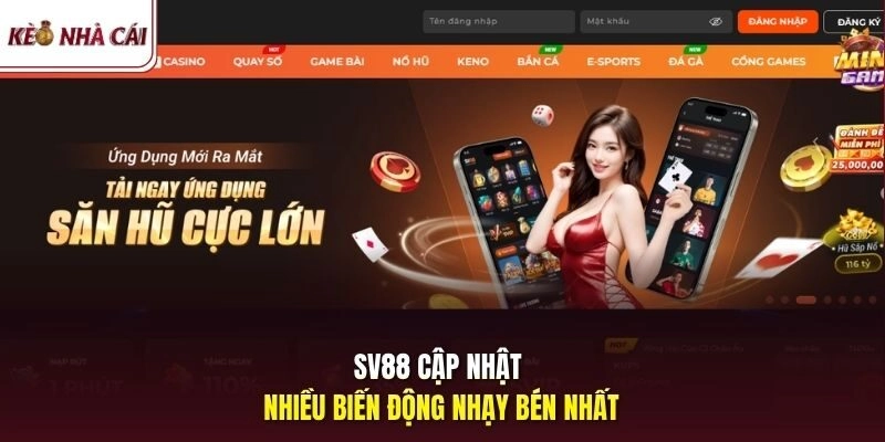 SV88 cập nhật nhiều biến động nhạy bén nhất