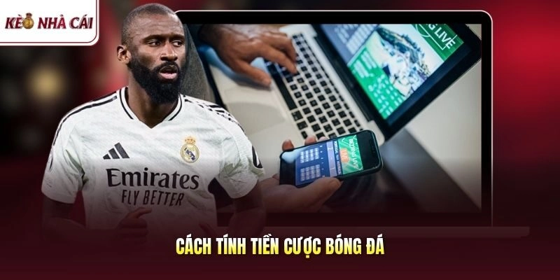 Cách tính tiền cược bóng đá