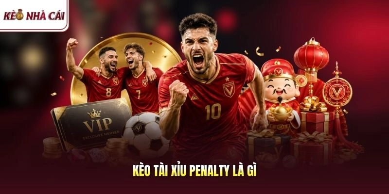 Kèo tài xỉu penalty là gì