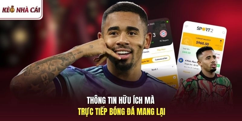 Thông tin hữu ích mà trực tiếp bóng đá mang lại