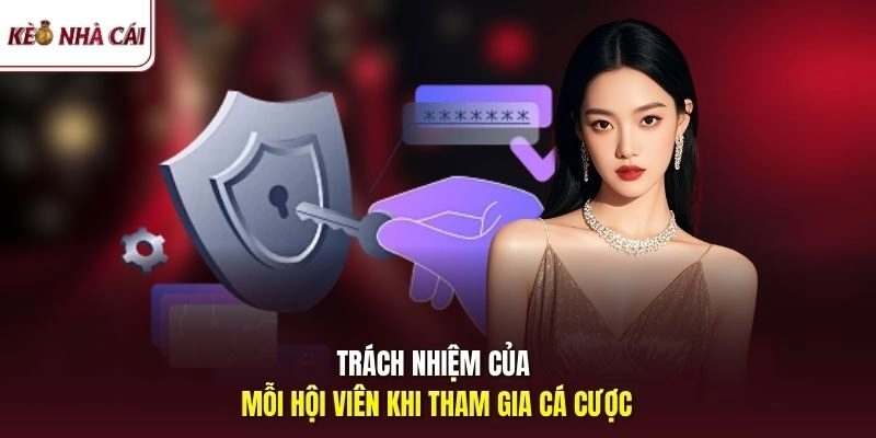 Trách nhiệm của mỗi hội viên khi tham gia cá cược