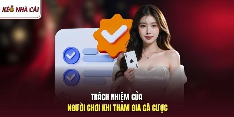 Trách nhiệm của người chơi khi tham gia cá cược